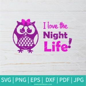 I love The Nightlife SVG - Cute Owl Svg - Baby SVG - Newmody