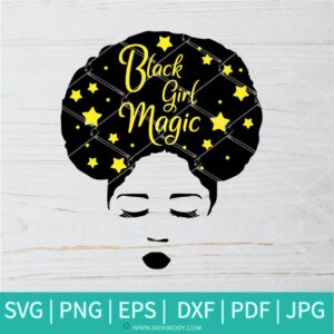 Black Girl Magic SVG - Afro Woman SVG - Beautiful Black Women SVG - Newmody