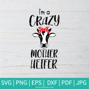 I'm A Crazy Mother Heifer  SVG - Mother Heifer SVG - Heifer SVG - Heifer  head bandana SVG - Newmody