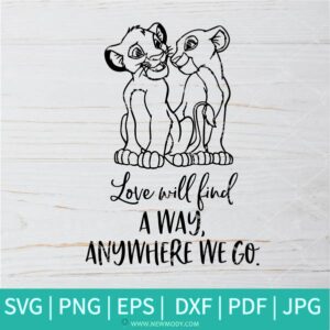 Lions Love Will Find a Way SVG - Simba and Nala PNG- Lion King SVG - Newmody