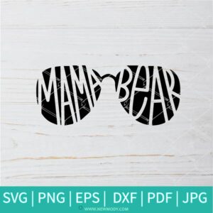 Mama Bear SVG - Bear SVG - Sunglasses SVG - Mom SVG - Newmody