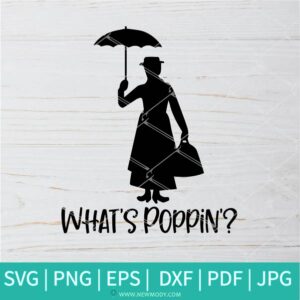 What's Poppin SVG - Mary Poppins SVG - Newmody