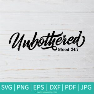 Unbothered SVG - Unbothered Mood 24 7 svg - Hello I'm Unbothered SVG - Newmody