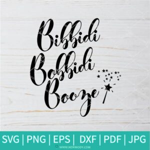 Bibbidi Bobbidi Booze SVG - Cinderella Svg - Princess Svg - Magic Svg - Newmody