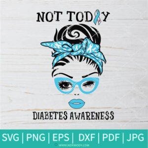 Not Today Diabetes Awareness SVG - Diabetes Awareness SVG - Blue Ribbon SVG -   diabetes ribbon SVG - Strong Woman SVG - Newmody