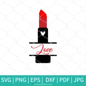 Love Lipstick SVG - Makeup SVG - Heart SVG - Valentine SVG - Lipstick SVG - Love SVG - Newmody