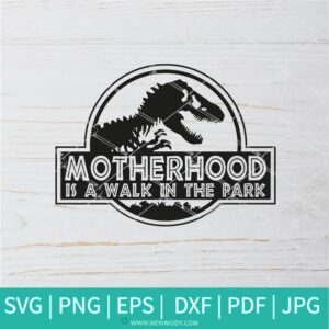 Motherhood Is a Walk In The Park SVG -  Motherhood SVG - Newmody