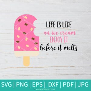 Life Is Like an Icecream Enjoy It Before It Melts SVG - Icecream SVG - Summer Vibes SVG - Summer Svg - Newmody