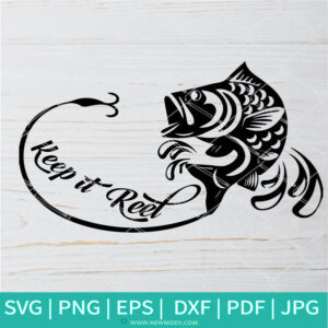 Keep it Reel  SVG - Fishing SVG - Fishing Pole SVG- Bass Fishing - Newmody