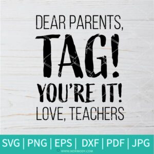 Dear Parents Tag You’re It Love Teachers SVG -   Teaching Is A Work Of Heart  SVG - Teach Love Inspire SVG - Teacher SVG