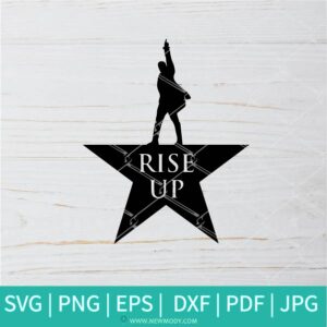 Rise Up SVG - Hamilton SVG - Motivation SVG - Work Rise Up SVG - Newmody