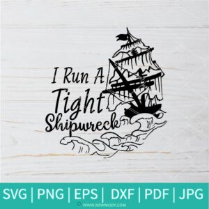 I Run A Tight Shipwreck SVG - Mom life svg- Mom svg- Mother's day Svg - Newmody