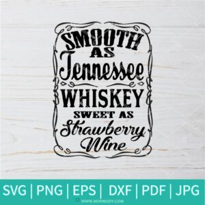 Tennessee Whiskey SVG - Smooth as Tennessee Whiskey SVG - Wine SVG - Newmody