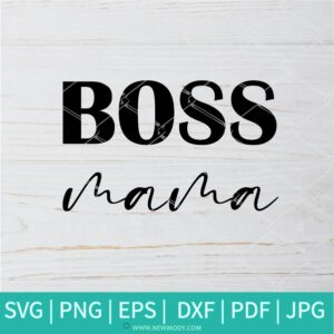 Boss Mama SVG - Mom Life SVG - Mother SVG - Mother's Day SVG - Newmody