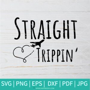 Straight Trippin SVG - Catch Flights Not Feelings SVG - Travel SVG - Traveler SVG - Airplane SVG