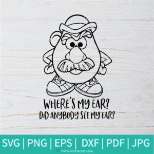 Where's My Ear SVG -  Mr Potato Head SVG - Newmody