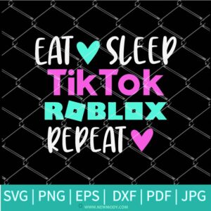 Eat Sleep Tiktok Roblox Repeat SVG - Tik Tok SVG - Roblox SVG - Gaming SVG - Newmody