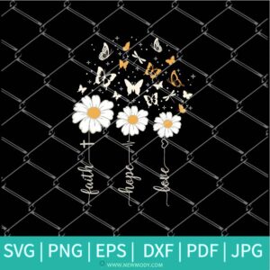 Faith Hope Love SVG - Believe SVG - Daisy SVG - Thankful Grateful Blessed SVG - Newmody