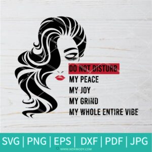 Do Not Disturb My Peace My Joy My Grind SVG - Beautiful Woman Face SVG - Motivational Quote Svg Cut File -  Motivation SVG - Newmody