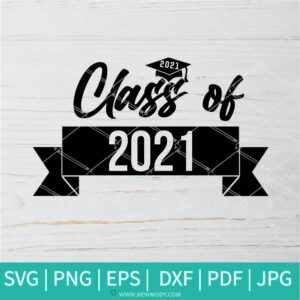 Class Of 2021 SVG - Graduate SVG - Graduation 2021 SVG - Seniors 2021 Svg