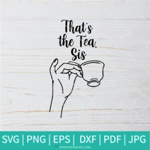 That's The Tea Sis SVG - Tea SVG - Sisters SVG - Friends SVG - Yoga SVG - Newmody