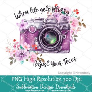 When life gets blurry adjust your focus PNG Sublimation Design - Newmody