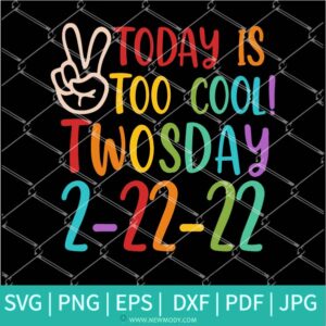 Today is too cool SVG - PNG- Happy Twosday 2-22-22 SVG - Newmody