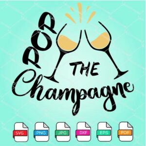 Pop The Champagne SVG Cut File Newmody