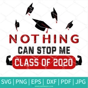 Nothing Can Stop Me Class Of 2020 SVG - Graduation 2020 SVG - Senior 2020 Svg - Newmody