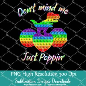 Don’t mind me Just poppin PNG | Rainbow Pop It sublimation designs downloads | colorful Popit Png