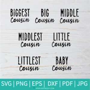 Matching Cousin Svg | Big Cousin Svg | Biggest Cousin Svg | Littlest Cousin | Baby Cousin Svg | Middle Cousin |  Little Cousin Svg | Middlest Cousin Svg |