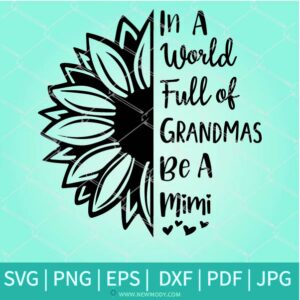 In A World Full of Grandmas Be A Mimi SVG - Grandma SVG - Newmody