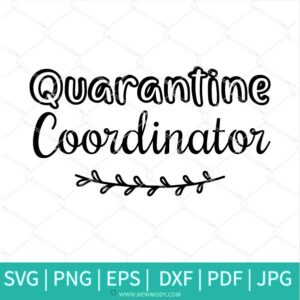 Quarantine Coordinator SVG - Mom Life SVG - Newmody