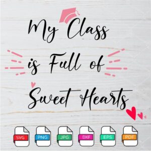 My class is full of sweet hearts svg Newmody