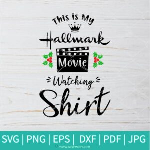 This is my Hallmark Christmas Movie Watching Shirt SVG - Newmody