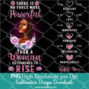 There is No Force More Powerful than a Woman Determined to Rise Water Tracker Sublimation PNG - Newmody