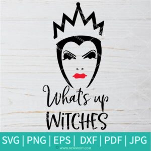 What's Up Witches Queen SVG-PNG - Witches SVG - Halloween SVG - SVG Cut File For Cricut and Silhouette