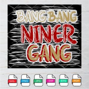 Bang Bang Niner Gang SVG Newmody