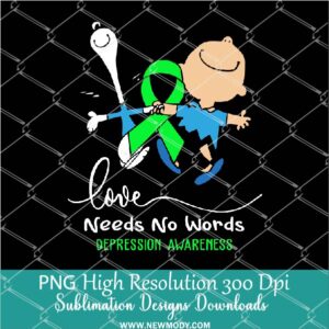 Depression Awareness PNG For Sublimation, Love need no words, Brown Charlie Snoopy Love PNG