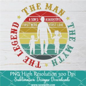The man the myth the legend PNG, Father's Day Png Dtf and Sublimation shirt design Digital download
