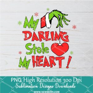 My DARLING Stole my Heart PNG ,Grinchmas Sublimation & DTF T-Shirt Design Digital Download