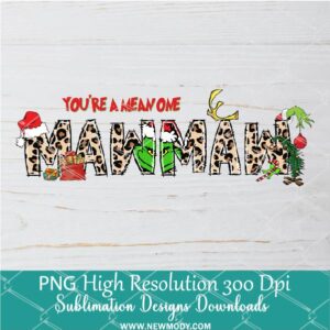 You're a mean one Mawmaw Leopard PNG ,Grinchmas Sublimation & DTF T-Shirt Design Digital Download