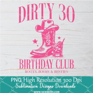Dirty 30 Birthday Club PNG, Cowboy Png Dtf and Sublimation shirt design Digital download