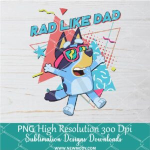 Rad Like Dad Bluey PNG, Bluey Png Dtf and Sublimation shirt design Digital download