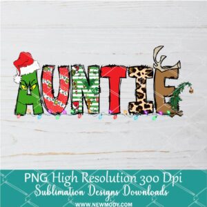 Auntie Ginch PNG ,Grinchmas Sublimation & DTF T-Shirt Design Digital Download