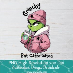 Grinchy but caffeinated Pink Girl PNG ,Grinchmas Sublimation & DTF T-Shirt Design Digital Download