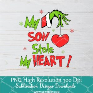 My SON Stole my Heart PNG ,Grinchmas Sublimation & DTF T-Shirt Design Digital Download