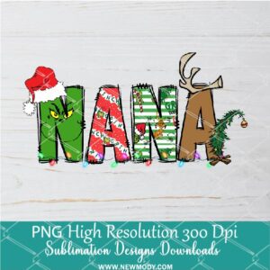 Nana Ginch PNG ,Grinchmas Sublimation & DTF T-Shirt Design Digital Download