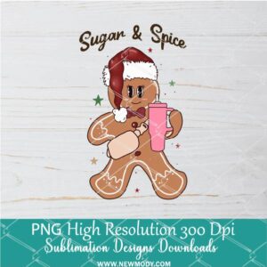 Gingerbread Sugar and Spice Png, Cute Holiday Cookies Sublimation & DTF T-Shirt Design Digital Download