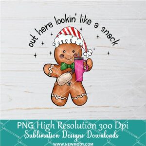 Gingerbread out here looking like a snack Png, Cute Holiday Cookies Sublimation & DTF T-Shirt Design Digital Download